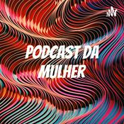 Podcast podcast da mulher