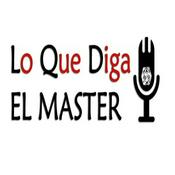 Podcast Podcast Lo Que Diga el Master