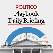 Podcast POLITICO Playbook Daily Briefing