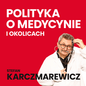 Podcast Polityka o medycynie i okolicach