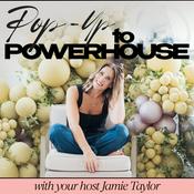 Podcast Pop-Up to Powerhouse with Jamie Taylor