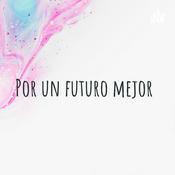 Podcast Por un futuro mejor 🌍🧠✨