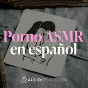 Podcast Porno ASMR en español 🫦💦 Audios eróticos para tus sentidos
