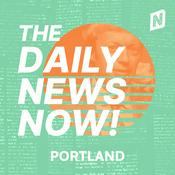 Podcast Portland Daily News Now!