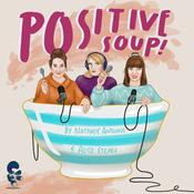 Podcast Positive Soup!