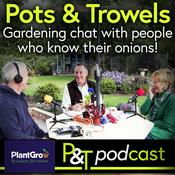 Podcast Pots & Trowels The Gardening Podcast