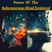 Podcast Power of the Subconscious Mind Explored