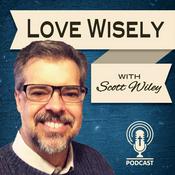 Podcast Love Wisely with Scott Wiley