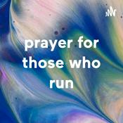 Podcast prayer for those who run