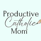Podcast Productive Catholic Mom