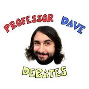 Podcast Professor Dave Debates