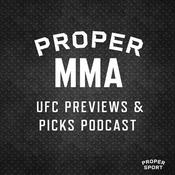 Podcast Proper MMA | UFC & MMA Previews & Picks