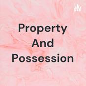 Podcast Property And Possession