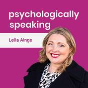 Podcast Psychologically Speaking with Leila Ainge