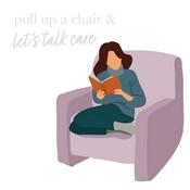 Podcast Pull Up a Chair and Let's talk Care