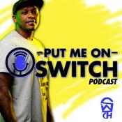 Podcast Put Me On Switch