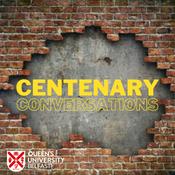 Podcast Queen's University Belfast - Centenary Conversations