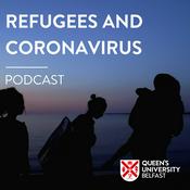 Podcast Queen's University Belfast - Migrants, Refugees and Coronavirus