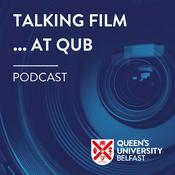 Podcast Queen's University Belfast - Talking Film