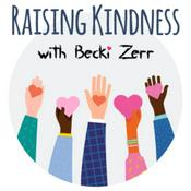 Podcast Raising Kindness with Becki Zerr