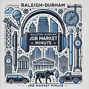 Podcast Raleigh Durham Job market Minute