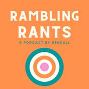 Podcast Rambling Rants