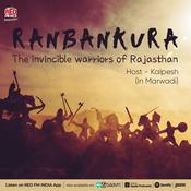 Podcast Ranbankura – The Invincible warriors of  Rajasthan