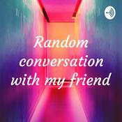 Podcast Random conversation with my friend
