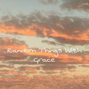 Podcast Random Things With Grace