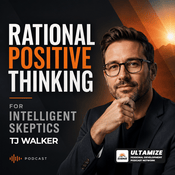 Podcast Rational Positive Thinking for Intelligent Skeptics