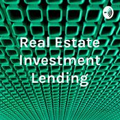 Podcast Real Estate Investment Lending