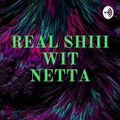 Podcast REAL SHIII WIT NETTA