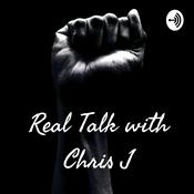 Podcast Real Talk with Chris J