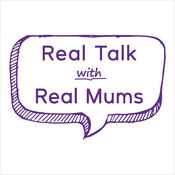 Podcast Real Talk with Real Mums