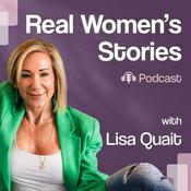 Podcast Real Women's Stories with Lisa Quait