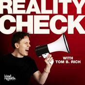 Podcast Reality Check with Tom B. Rich