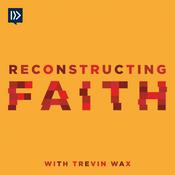 Podcast Reconstructing Faith with Trevin Wax