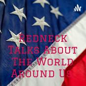 Podcast Redneck Patriot Talking About The World Around Us.