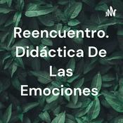Podcast Reencuentro. Didáctica De Las Emociones