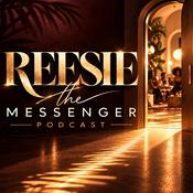 Podcast Reesie the Messenger Podcast