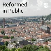 Podcast Reformed in Public