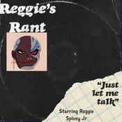 Podcast Reggie’s Rant