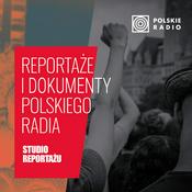 Podcast Reportaże i dokumenty Polskiego Radia