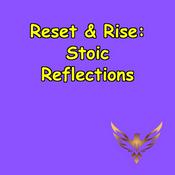 Podcast Reset And Rise | Stoic Reflections for Modern Life
