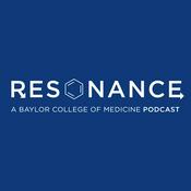 Podcast Resonance - A Baylor College of Medicine Podcast