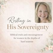 Podcast Resting in His Sovereignty