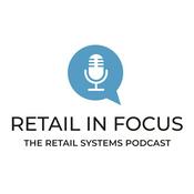 Podcast Retail in Focus - the Retail Systems podcast