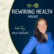 Podcast Rewiring Health®