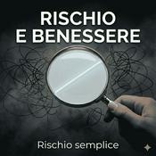 Podcast Rischio e Benessere. Podcast