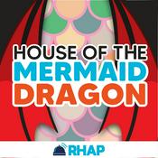 Podcast House of the Mermaid Dragon